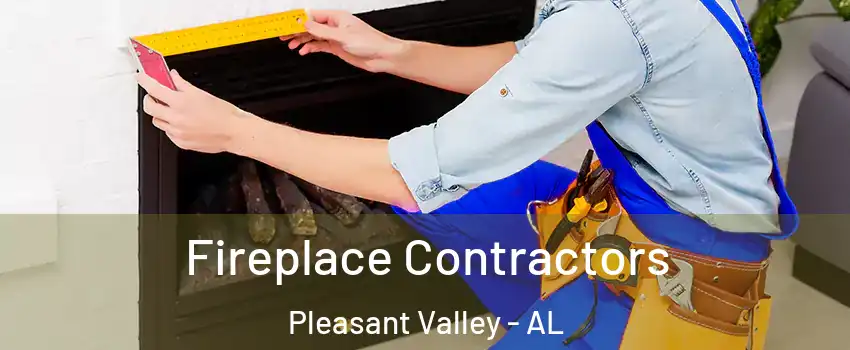 Fireplace Contractors Pleasant Valley - AL