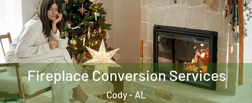 Fireplace Conversion Services Cody - AL