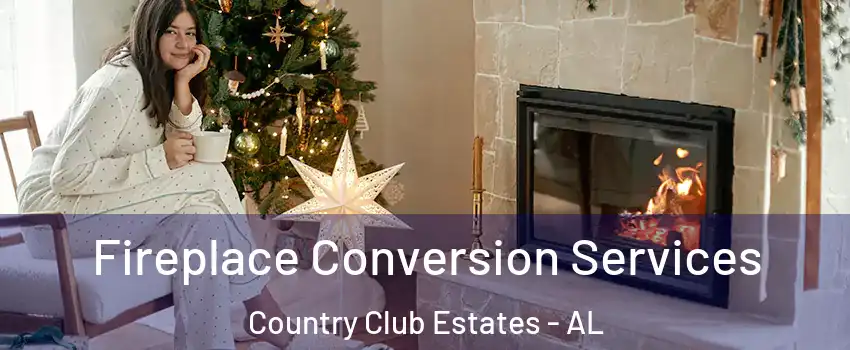 Fireplace Conversion Services Country Club Estates - AL