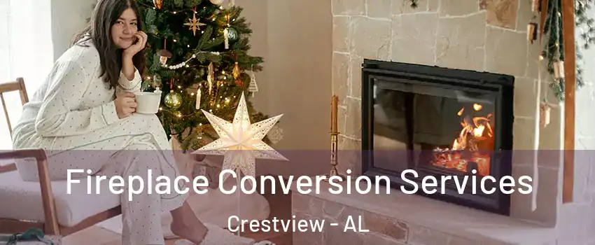 Fireplace Conversion Services Crestview - AL