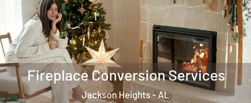 Fireplace Conversion Services Jackson Heights - AL
