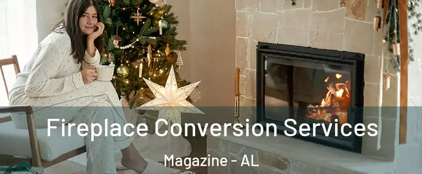Fireplace Conversion Services Magazine - AL
