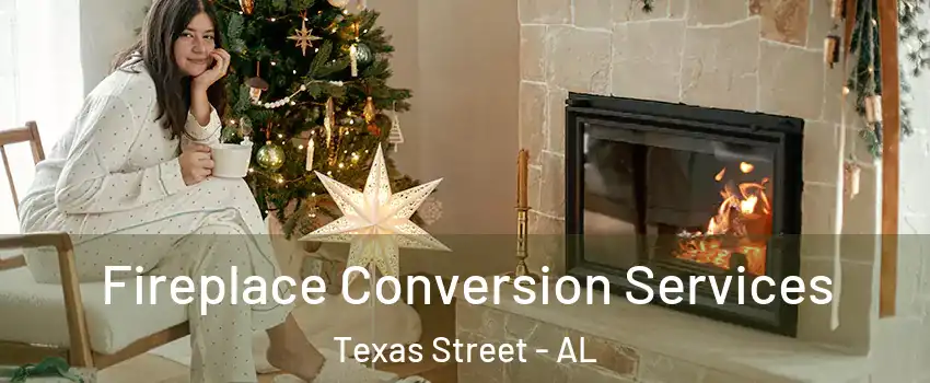 Fireplace Conversion Services Texas Street - AL