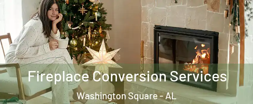 Fireplace Conversion Services Washington Square - AL