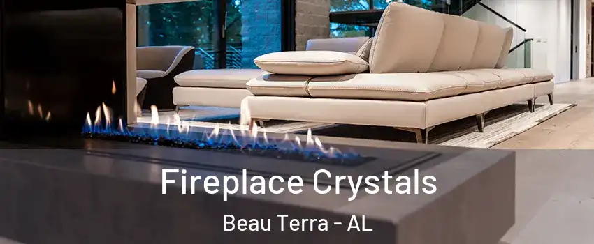 Fireplace Crystals Beau Terra - AL