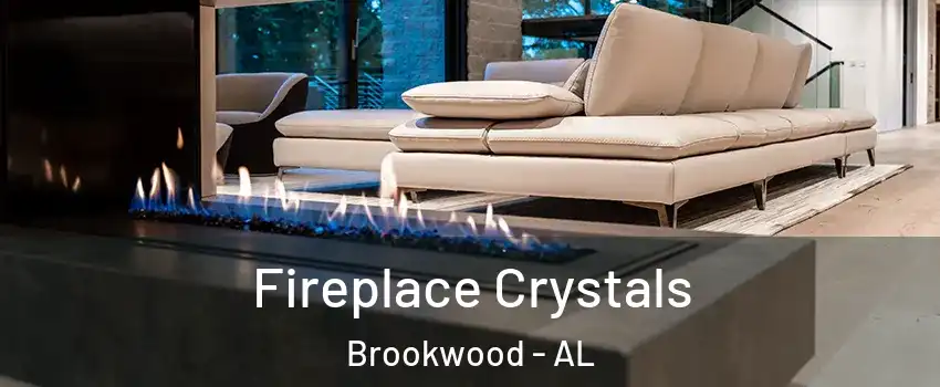 Fireplace Crystals Brookwood - AL