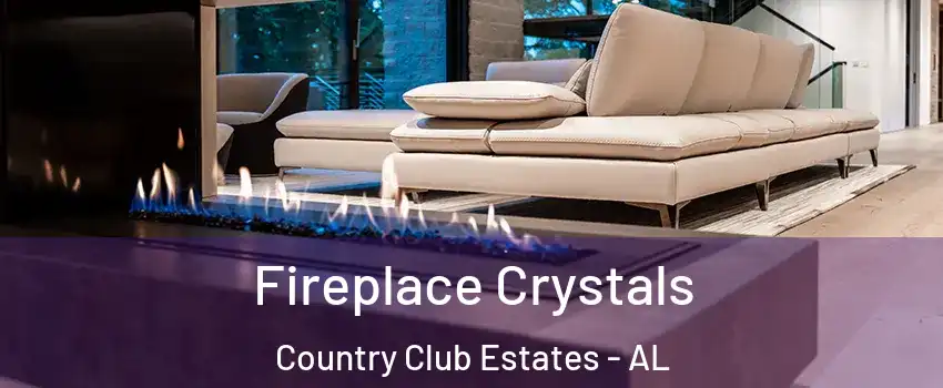 Fireplace Crystals Country Club Estates - AL
