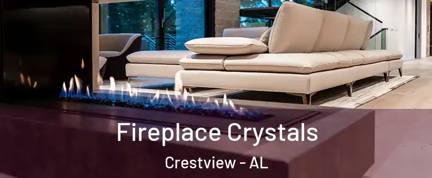 Fireplace Crystals Crestview - AL