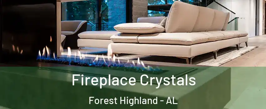 Fireplace Crystals Forest Highland - AL
