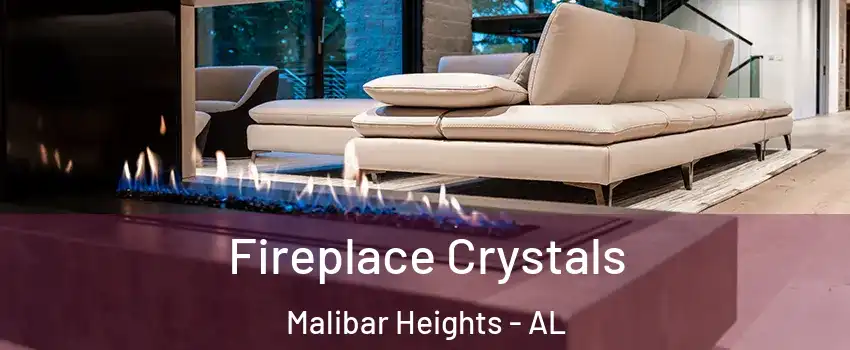 Fireplace Crystals Malibar Heights - AL