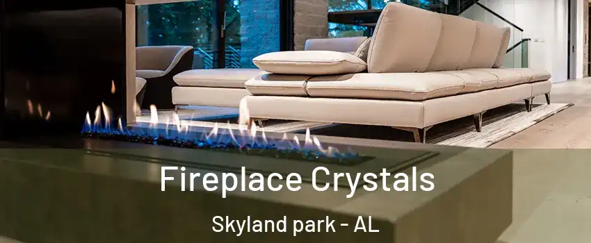 Fireplace Crystals Skyland park - AL