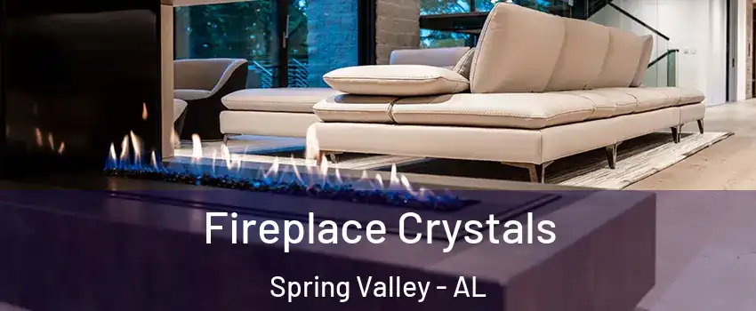 Fireplace Crystals Spring Valley - AL