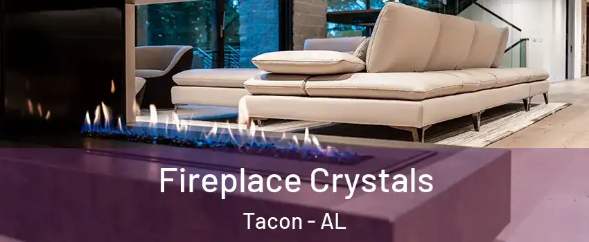 Fireplace Crystals Tacon - AL