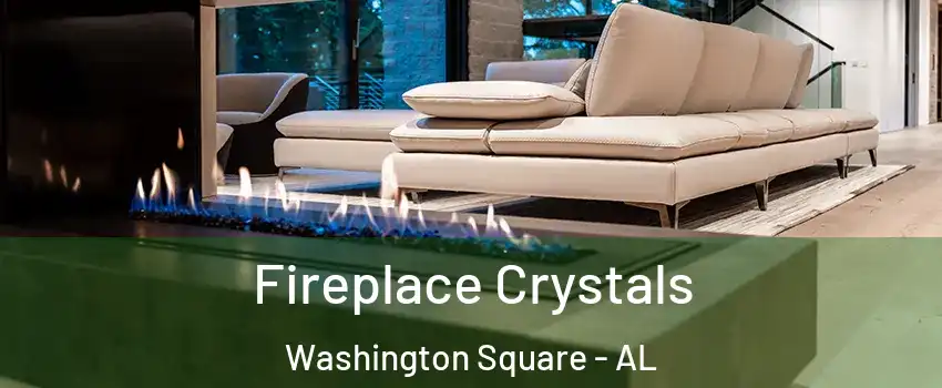 Fireplace Crystals Washington Square - AL