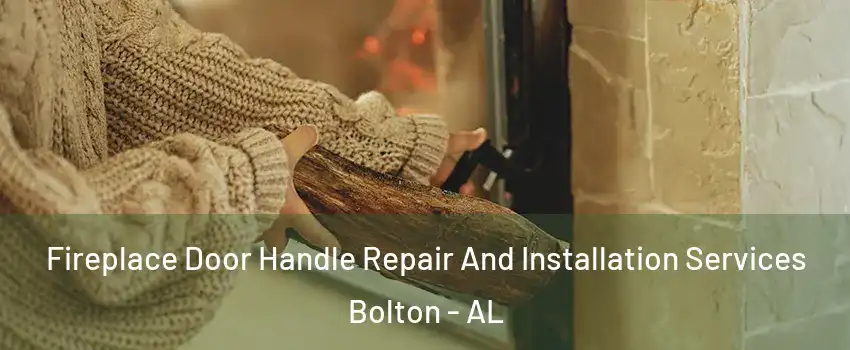 Fireplace Door Handle Repair And Installation Services Bolton - AL