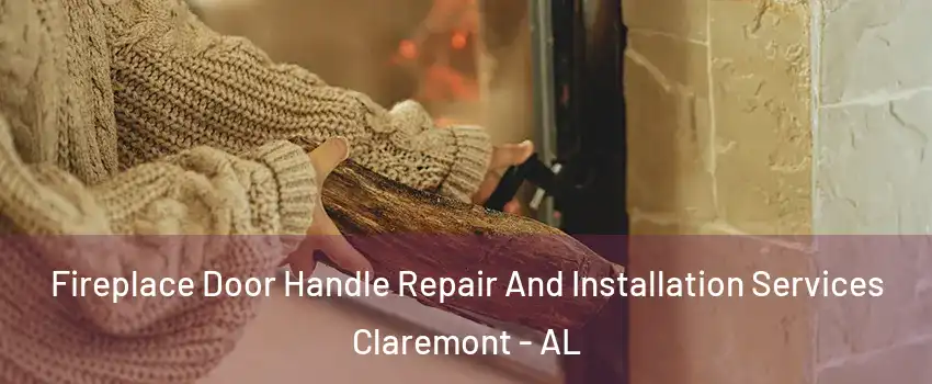 Fireplace Door Handle Repair And Installation Services Claremont - AL