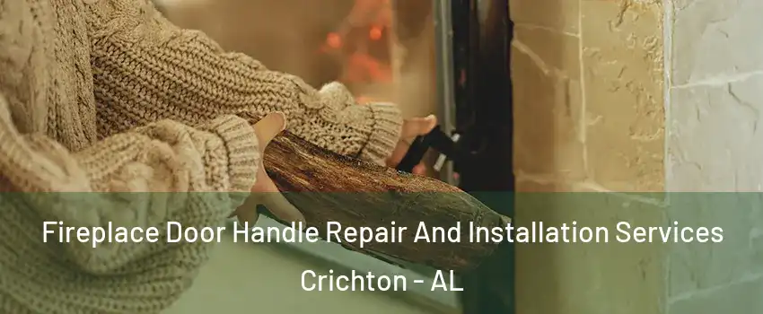 Fireplace Door Handle Repair And Installation Services Crichton - AL