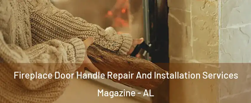 Fireplace Door Handle Repair And Installation Services Magazine - AL