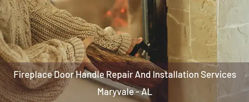 Fireplace Door Handle Repair And Installation Services Maryvale - AL