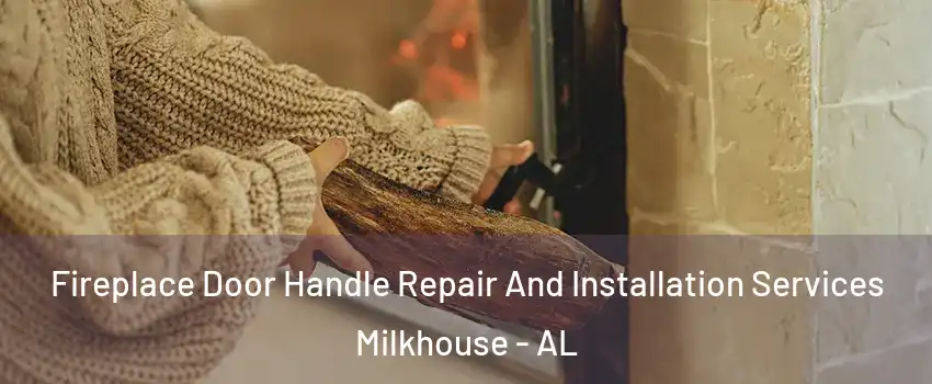 Fireplace Door Handle Repair And Installation Services Milkhouse - AL