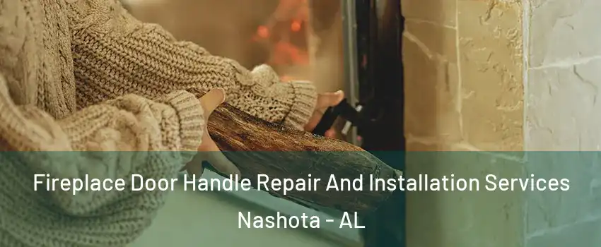 Fireplace Door Handle Repair And Installation Services Nashota - AL