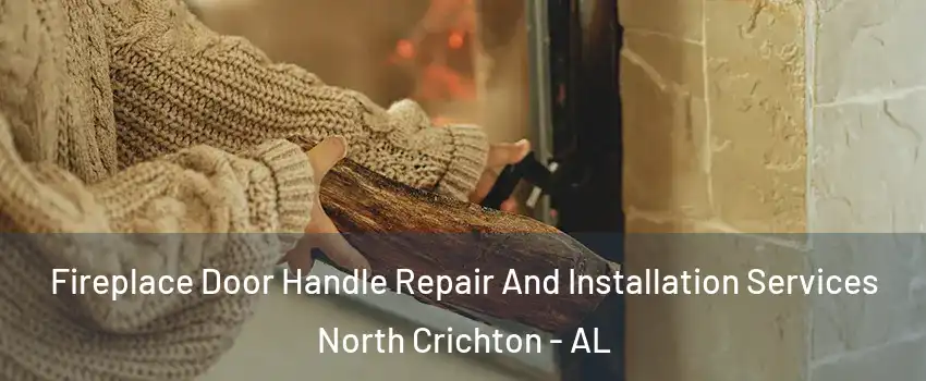 Fireplace Door Handle Repair And Installation Services North Crichton - AL