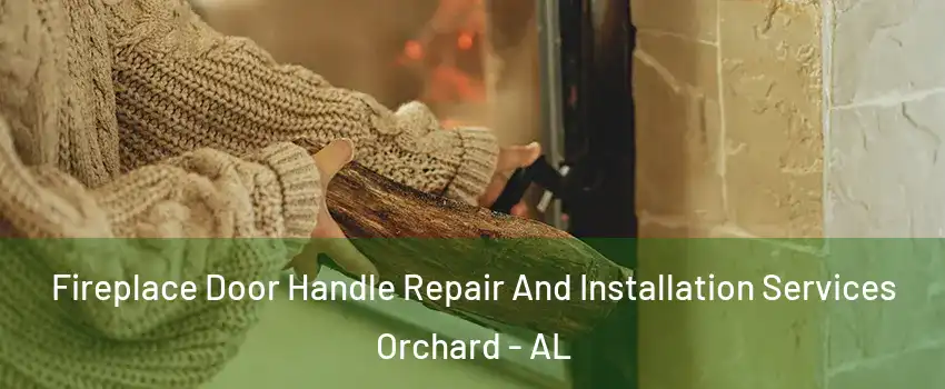 Fireplace Door Handle Repair And Installation Services Orchard - AL