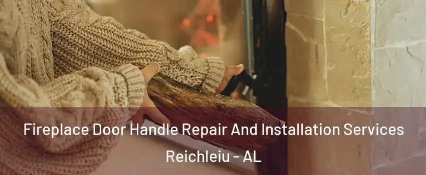 Fireplace Door Handle Repair And Installation Services Reichleiu - AL
