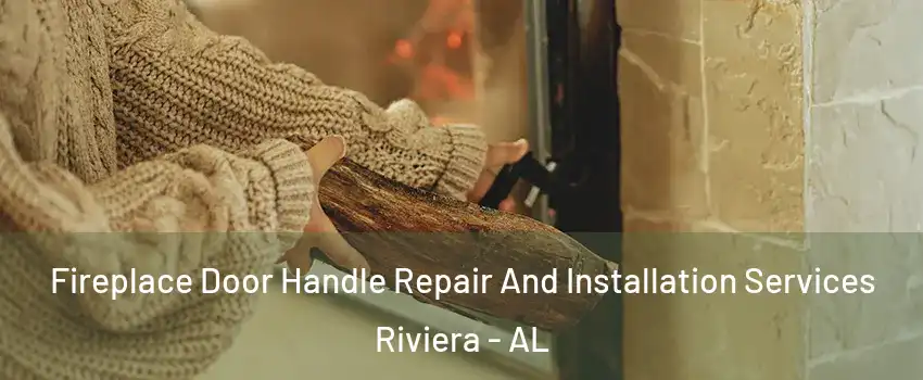 Fireplace Door Handle Repair And Installation Services Riviera - AL