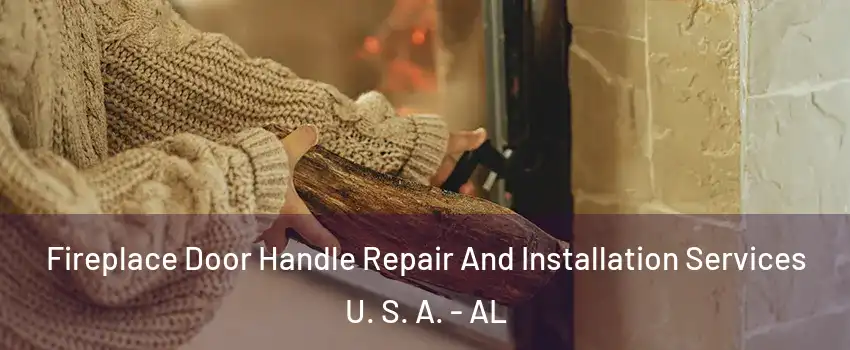 Fireplace Door Handle Repair And Installation Services U. S. A. - AL