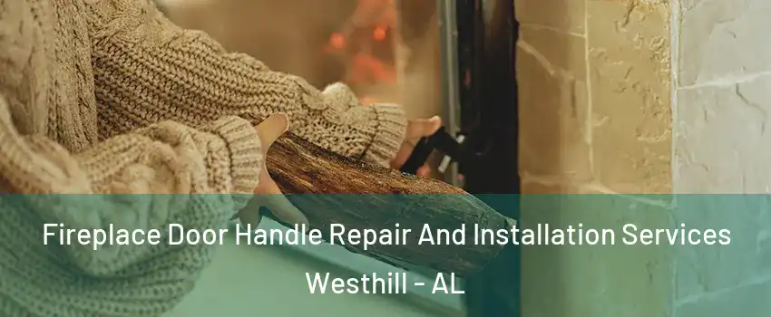 Fireplace Door Handle Repair And Installation Services Westhill - AL