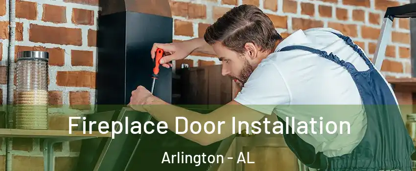 Fireplace Door Installation Arlington - AL
