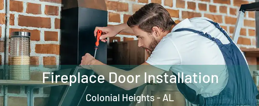 Fireplace Door Installation Colonial Heights - AL