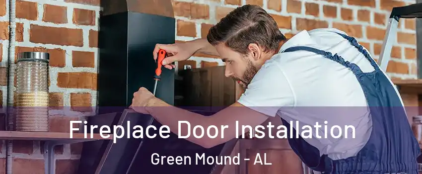 Fireplace Door Installation Green Mound - AL
