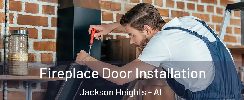 Fireplace Door Installation Jackson Heights - AL