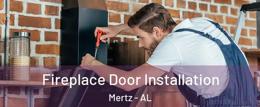Fireplace Door Installation Mertz - AL
