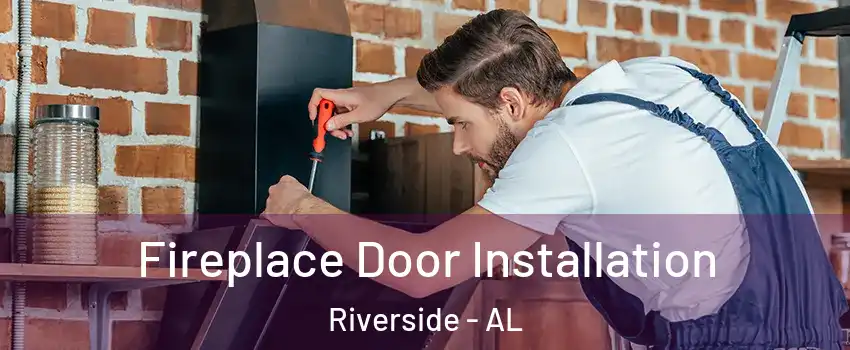 Fireplace Door Installation Riverside - AL