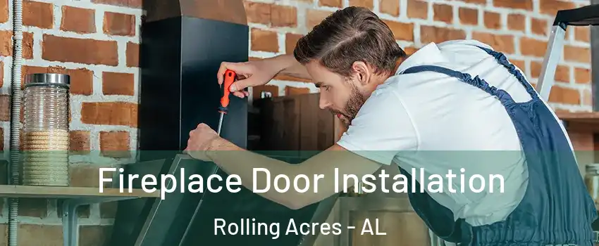 Fireplace Door Installation Rolling Acres - AL