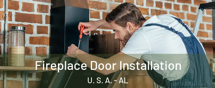 Fireplace Door Installation U. S. A. - AL