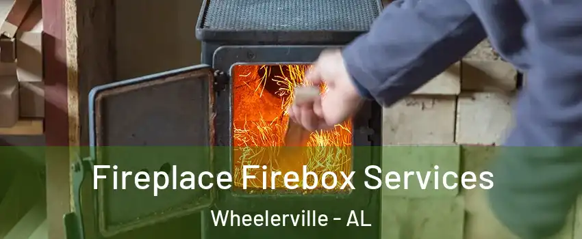 Fireplace Firebox Services Wheelerville - AL