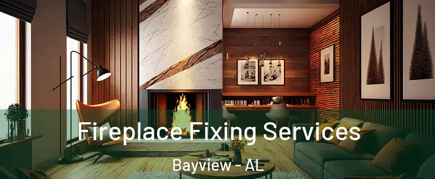 Fireplace Fixing Services Bayview - AL