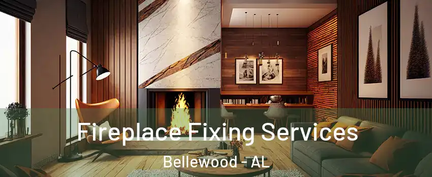 Fireplace Fixing Services Bellewood - AL