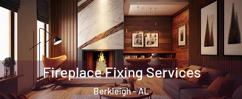 Fireplace Fixing Services Berkleigh - AL