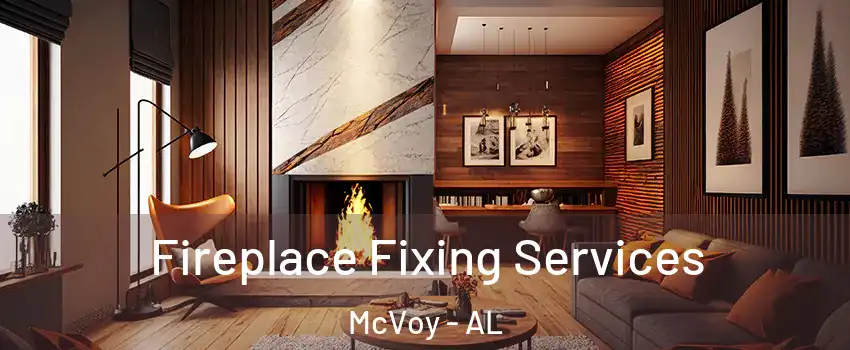 Fireplace Fixing Services McVoy - AL