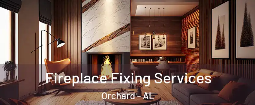 Fireplace Fixing Services Orchard - AL