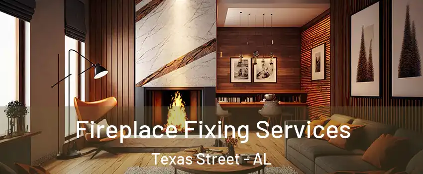 Fireplace Fixing Services Texas Street - AL