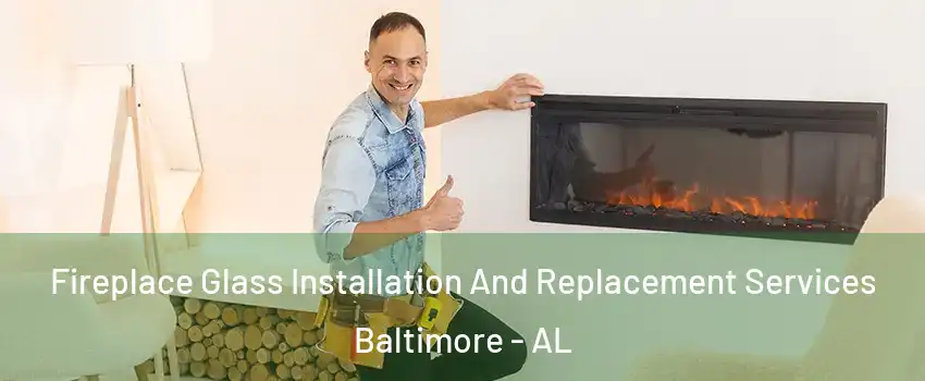 Fireplace Glass Installation And Replacement Services Baltimore - AL