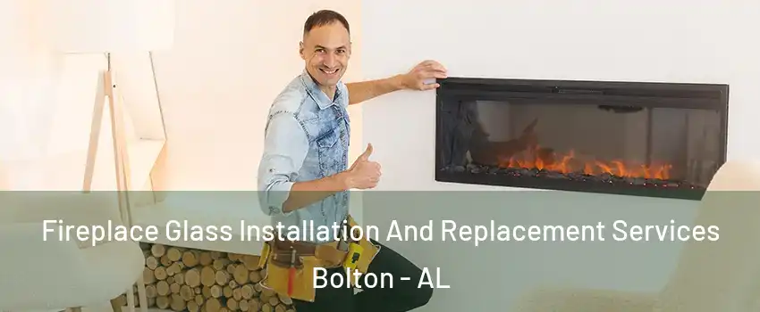 Fireplace Glass Installation And Replacement Services Bolton - AL