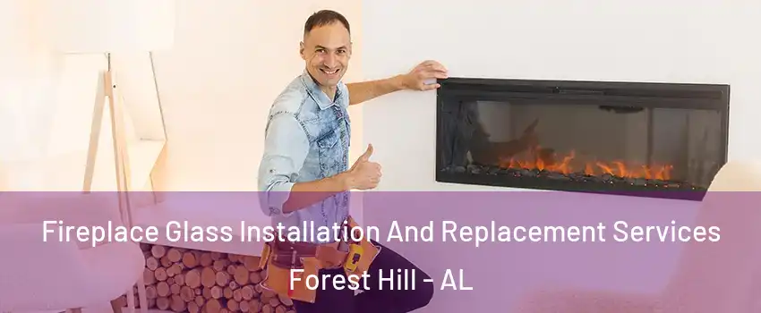 Fireplace Glass Installation And Replacement Services Forest Hill - AL