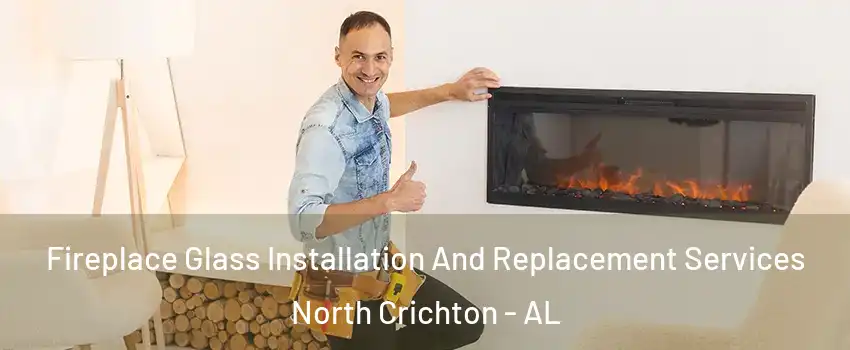 Fireplace Glass Installation And Replacement Services North Crichton - AL
